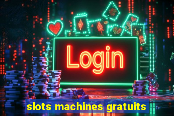 slots machines gratuits