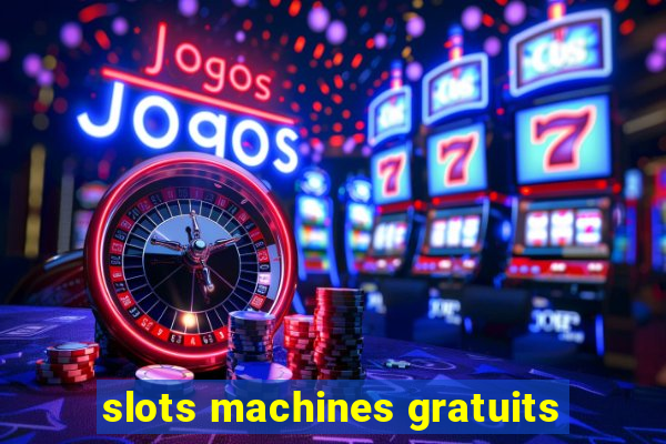 slots machines gratuits