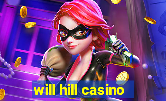 will hill casino