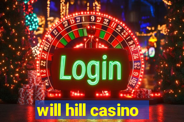 will hill casino