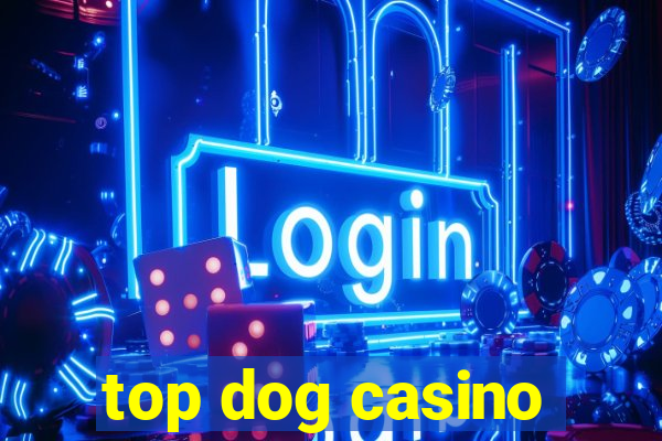 top dog casino