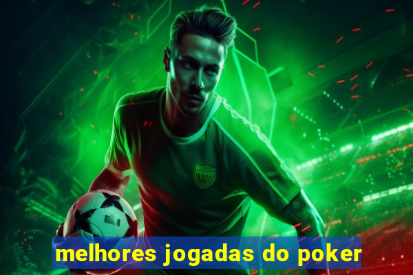 melhores jogadas do poker