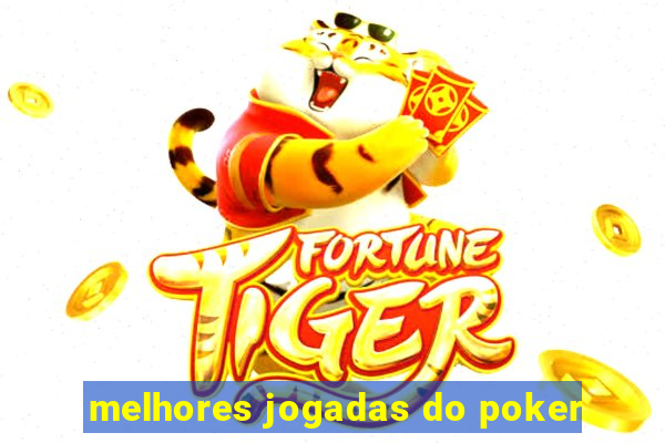 melhores jogadas do poker