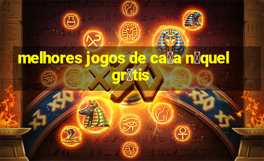 melhores jogos de ca莽a n铆quel gr谩tis