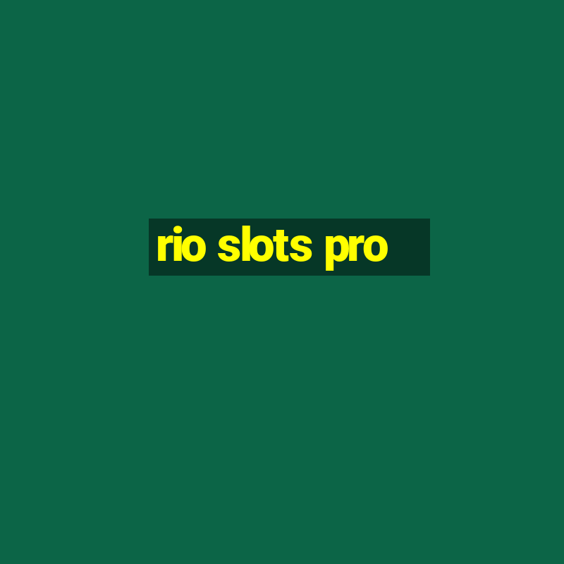 rio slots pro