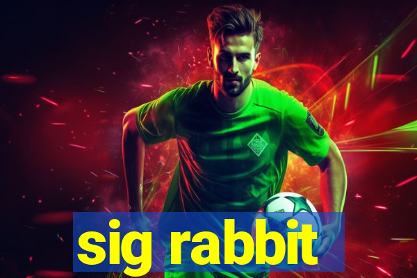 sig rabbit