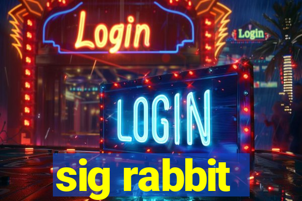 sig rabbit