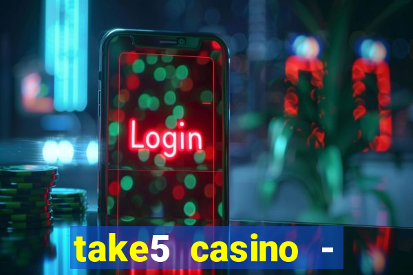 take5 casino - slot machines