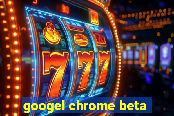 googel chrome beta