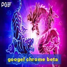 googel chrome beta