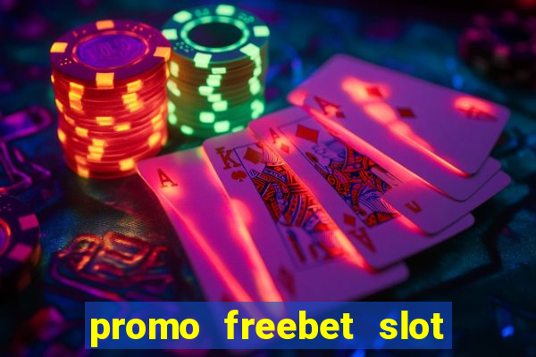 promo freebet slot member baru tanpa deposit 2021