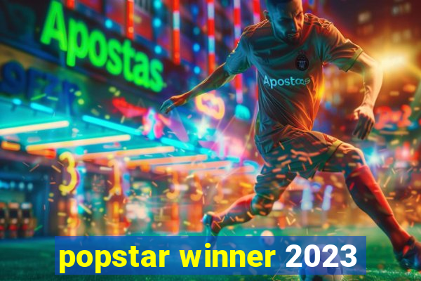 popstar winner 2023