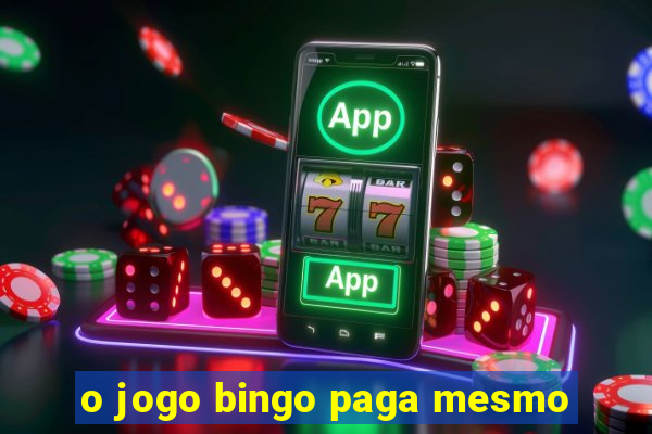 o jogo bingo paga mesmo