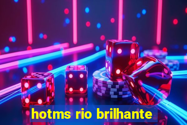 hotms rio brilhante