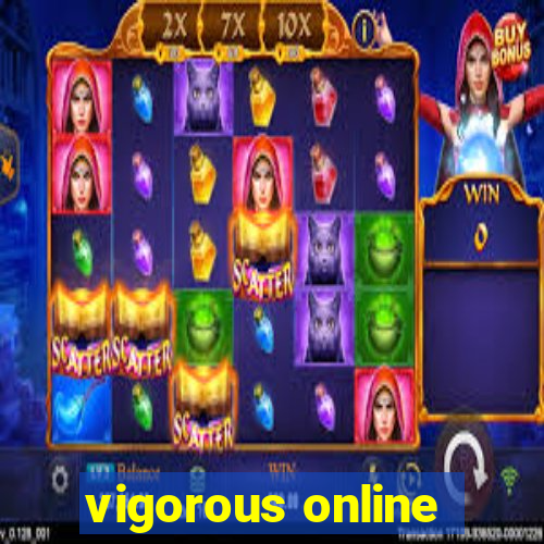 vigorous online