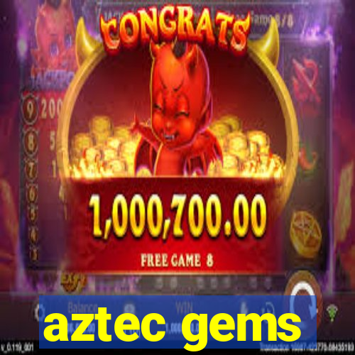 aztec gems