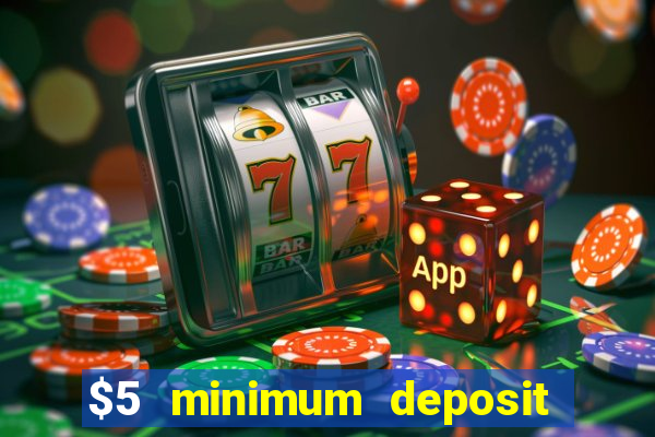 $5 minimum deposit casino usa