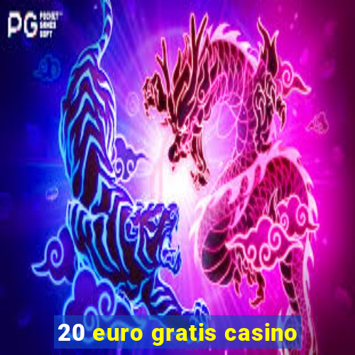 20 euro gratis casino