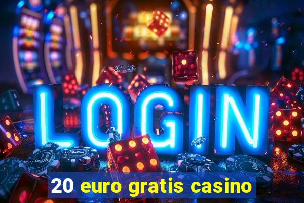 20 euro gratis casino