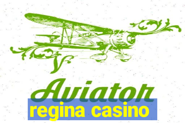 regina casino