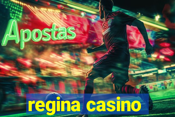 regina casino