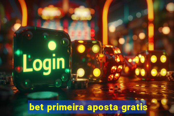 bet primeira aposta gratis