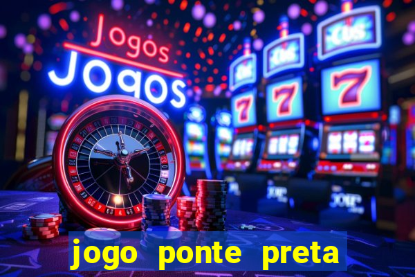 jogo ponte preta ao vivo