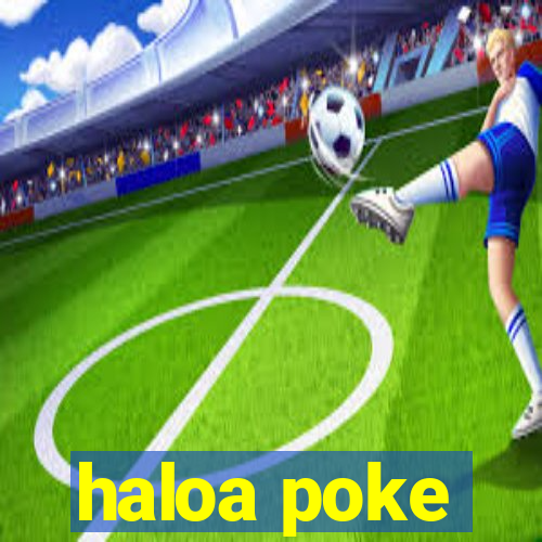 haloa poke