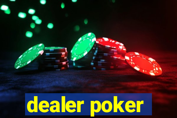 dealer poker