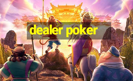 dealer poker