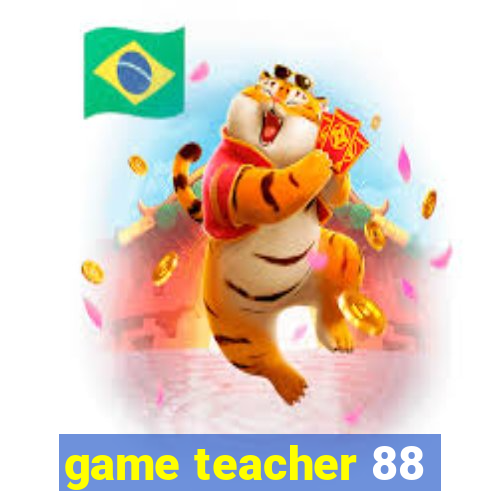 game teacher 88