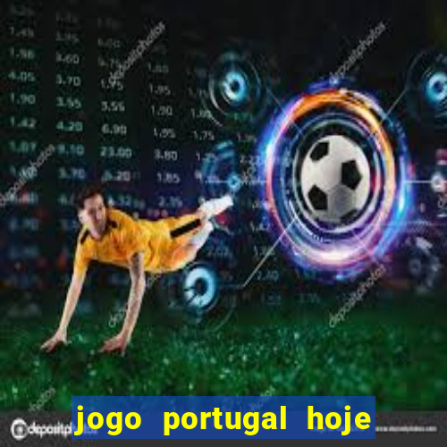 jogo portugal hoje onde assistir