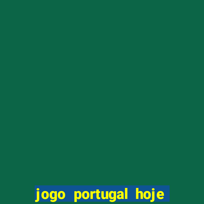 jogo portugal hoje onde assistir