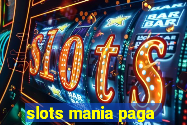 slots mania paga