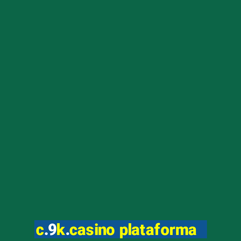 c.9k.casino plataforma