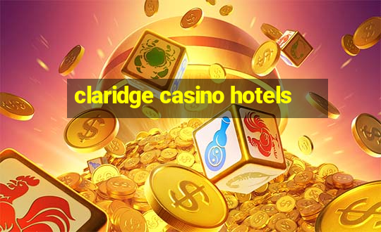 claridge casino hotels