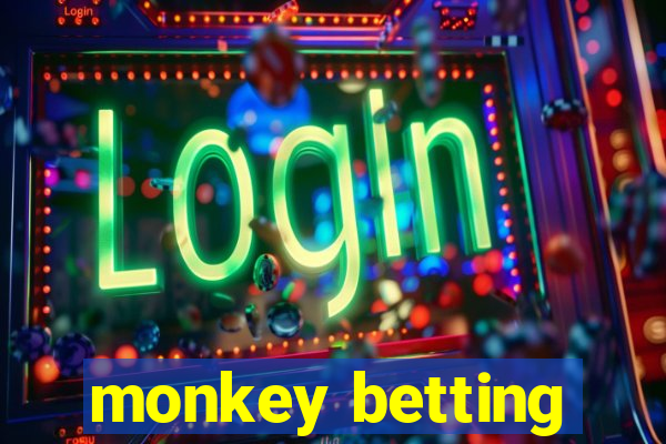 monkey betting