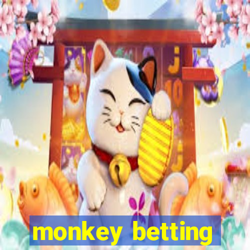 monkey betting