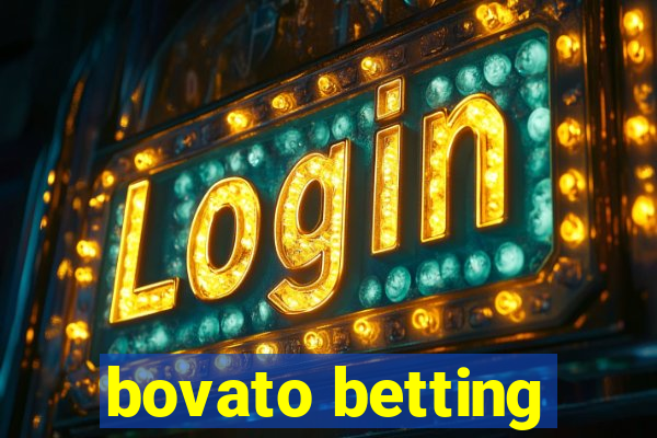 bovato betting