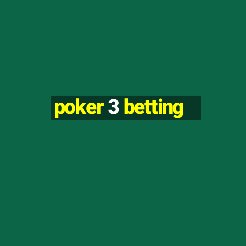 poker 3 betting