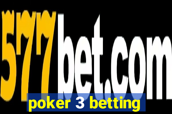 poker 3 betting