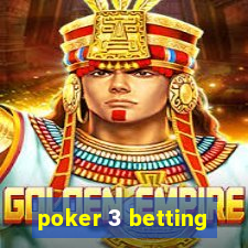 poker 3 betting