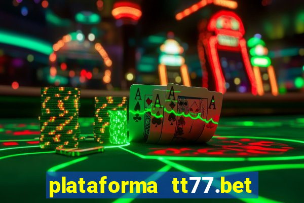 plataforma tt77.bet é confiável