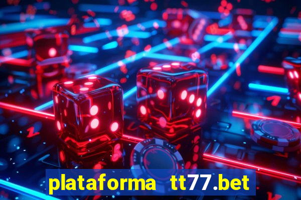 plataforma tt77.bet é confiável