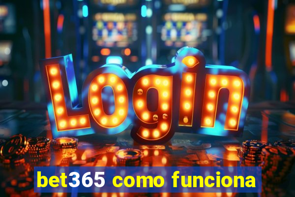 bet365 como funciona