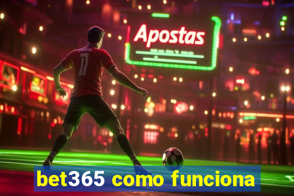 bet365 como funciona