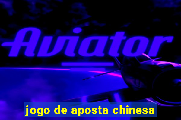 jogo de aposta chinesa