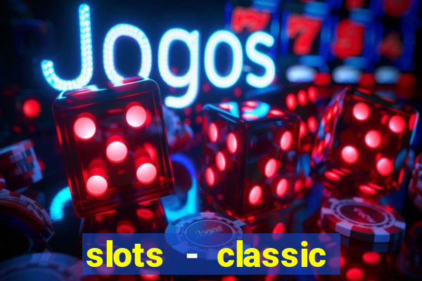 slots - classic vegas casino