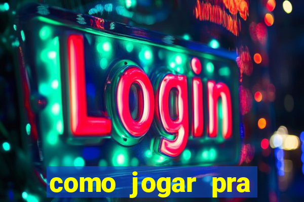 como jogar pra ganhar dinheiro