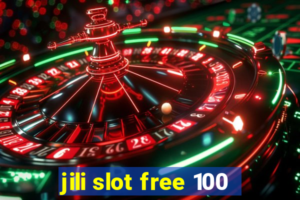 jili slot free 100